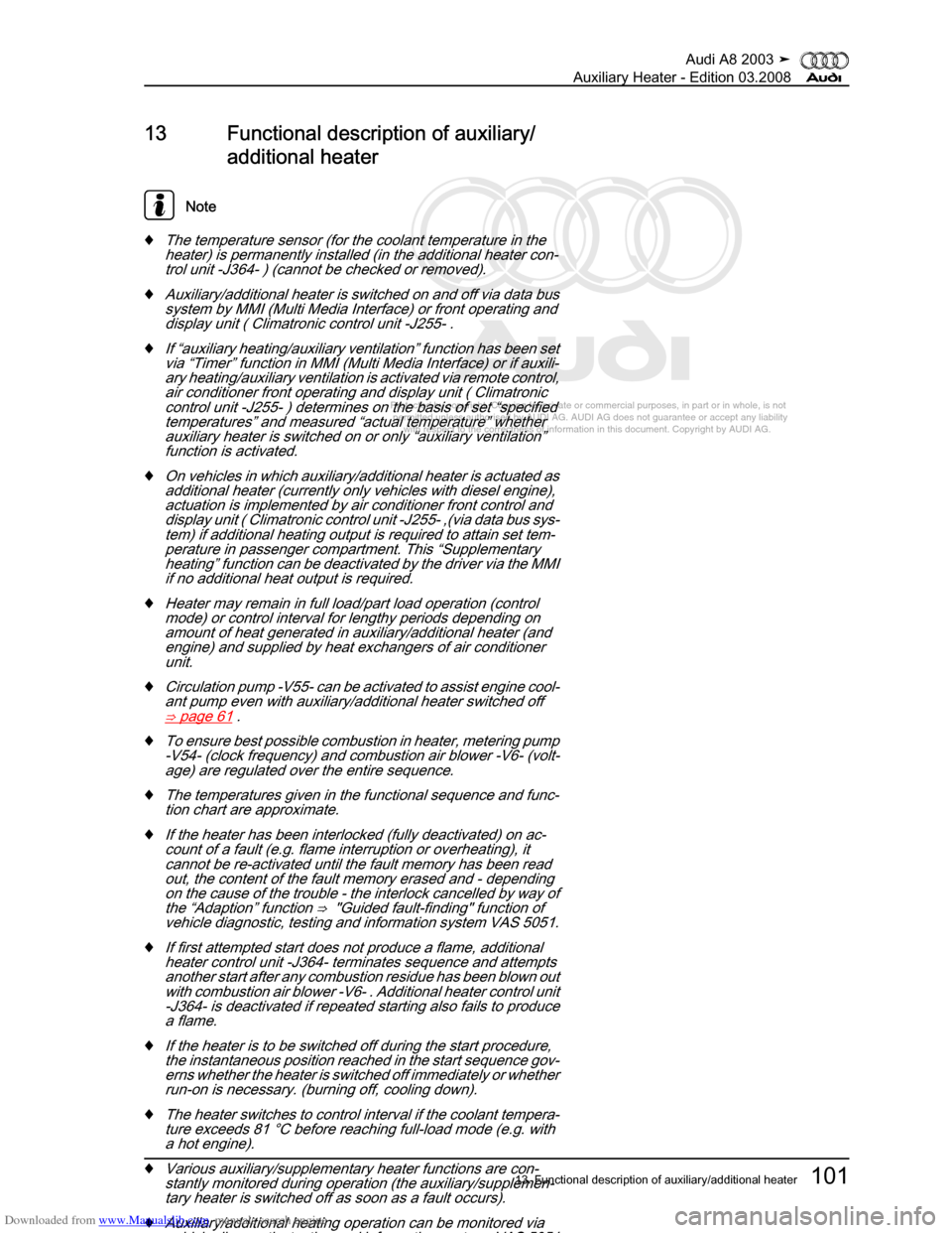 AUDI A8 2003 D3 / 2.G Auxiliary Heater Workshop Manual Downloaded from www.Manualslib.com manuals search engine 
Protected by copyright. Copying for private or commercial purposes, in p\
art or in whole, is not 
 permitted unless authorised by AUDI AG. AU