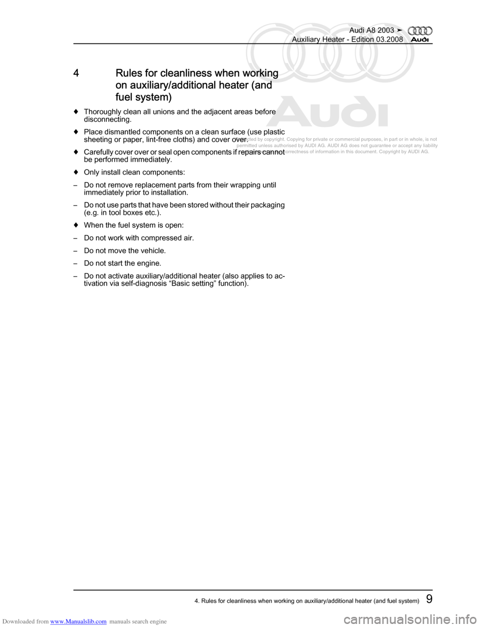 AUDI A8 2003 D3 / 2.G Auxiliary Heater Workshop Manual Downloaded from www.Manualslib.com manuals search engine 
Protected by copyright. Copying for private or commercial purposes, in p\
art or in whole, is not 
 permitted unless authorised by AUDI AG. AU