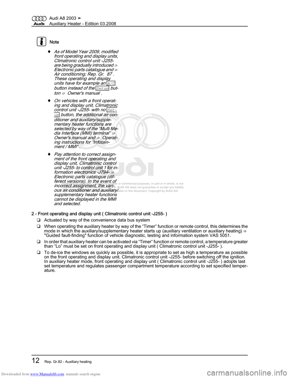 AUDI A8 2003 D3 / 2.G Auxiliary Heater Workshop Manual Downloaded from www.Manualslib.com manuals search engine 
Protected by copyright. Copying for private or commercial purposes, in p\
art or in whole, is not 
 permitted unless authorised by AUDI AG. AU