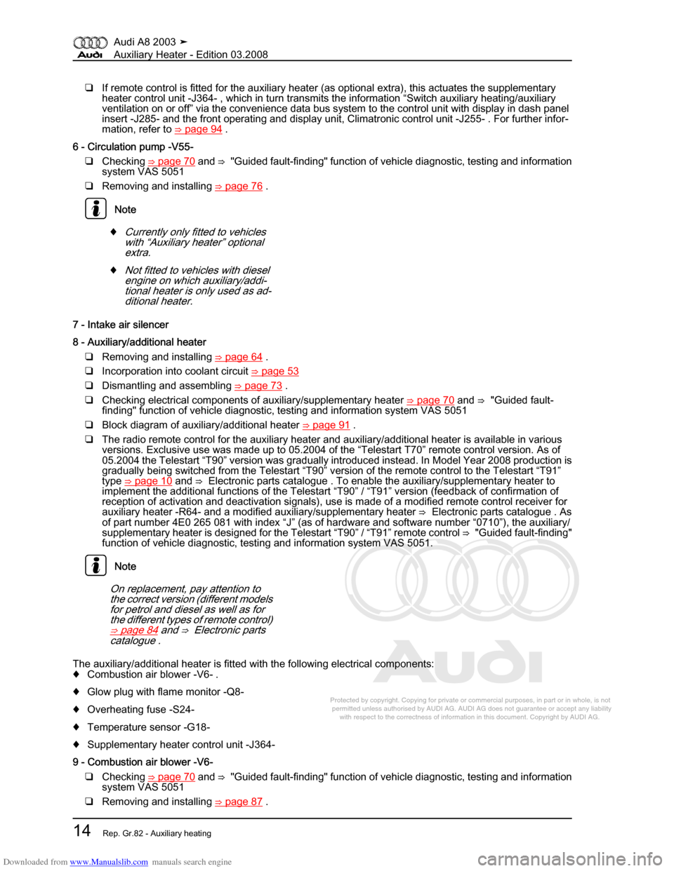 AUDI A8 2003 D3 / 2.G Auxiliary Heater Workshop Manual Downloaded from www.Manualslib.com manuals search engine 
Protected by copyright. Copying for private or commercial purposes, in p\
art or in whole, is not 
 permitted unless authorised by AUDI AG. AU