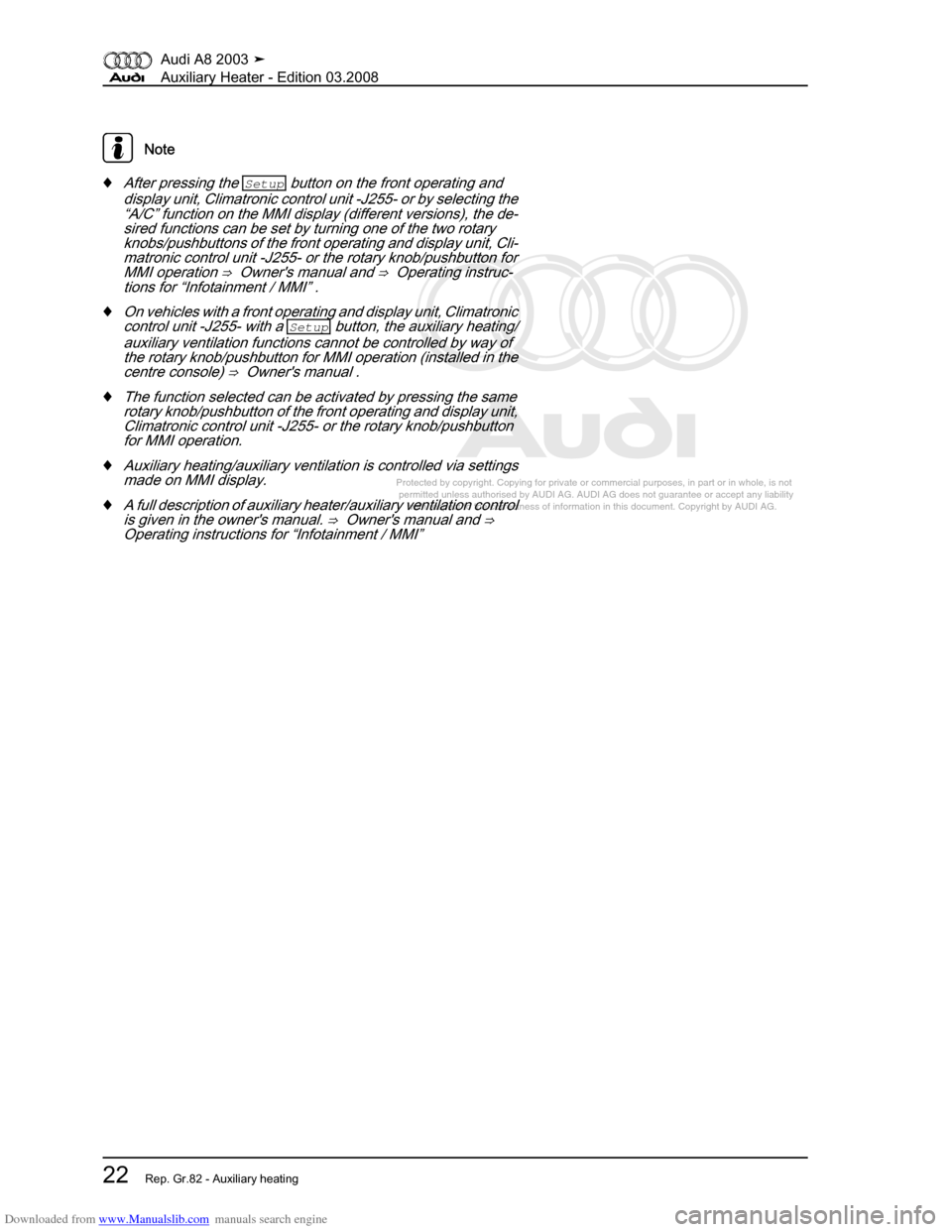 AUDI A8 2003 D3 / 2.G Auxiliary Heater Workshop Manual Downloaded from www.Manualslib.com manuals search engine 
Protected by copyright. Copying for private or commercial purposes, in p\
art or in whole, is not 
 permitted unless authorised by AUDI AG. AU