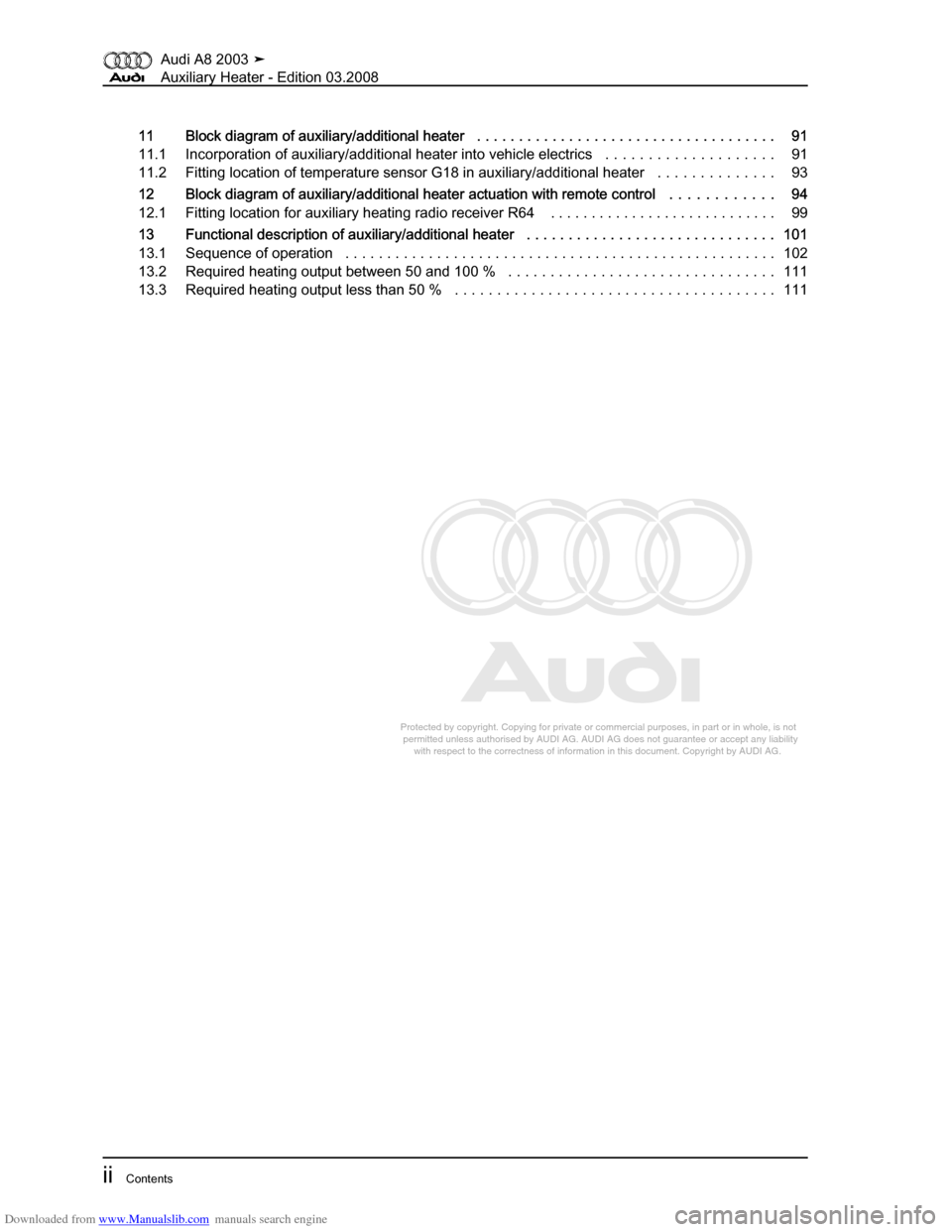 AUDI A8 2003 D3 / 2.G Auxiliary Heater Workshop Manual Downloaded from www.Manualslib.com manuals search engine 
Protected by copyright. Copying for private or commercial purposes, in p\
art or in whole, is not 
 permitted unless authorised by AUDI AG. AU