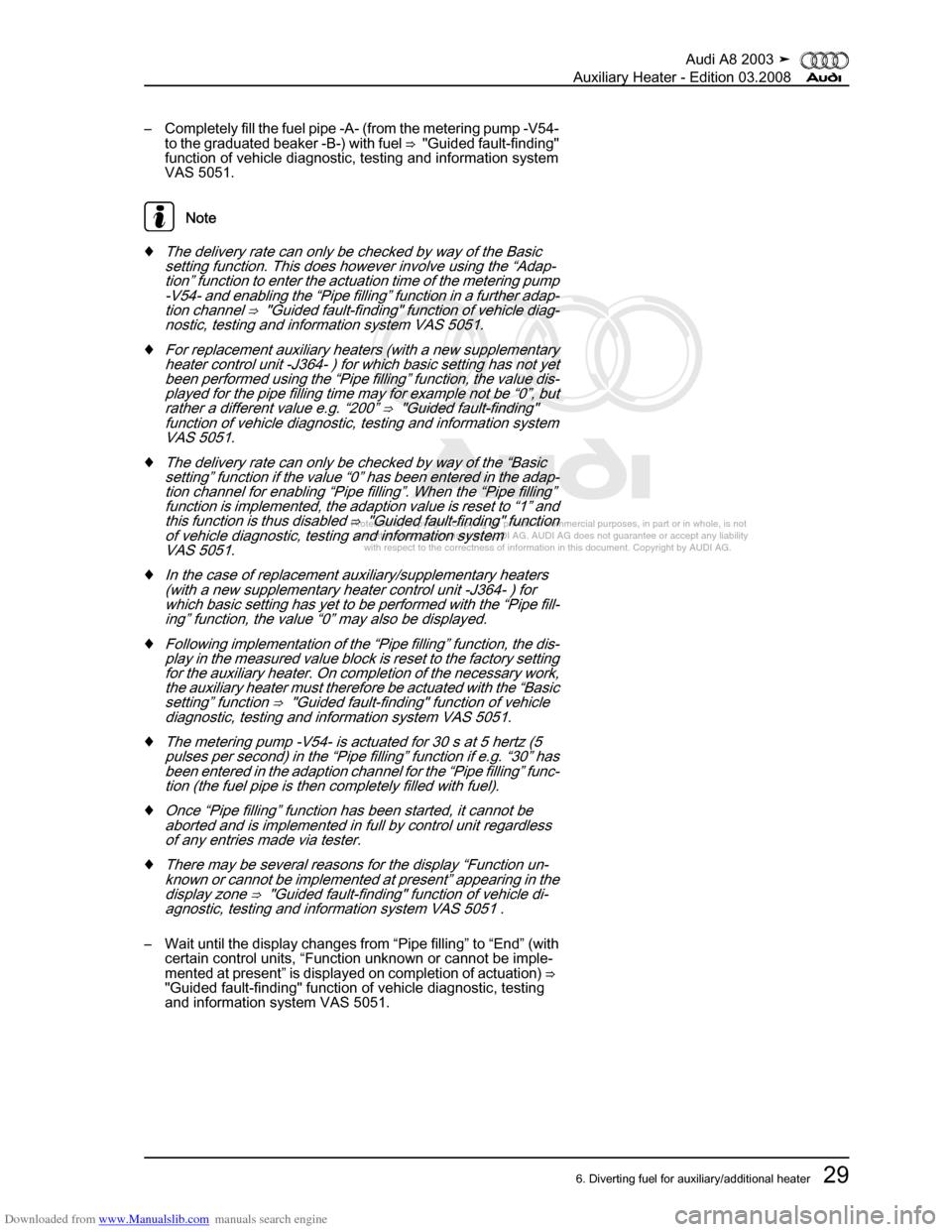 AUDI A8 2003 D3 / 2.G Auxiliary Heater Workshop Manual Downloaded from www.Manualslib.com manuals search engine 
Protected by copyright. Copying for private or commercial purposes, in p\
art or in whole, is not 
 permitted unless authorised by AUDI AG. AU