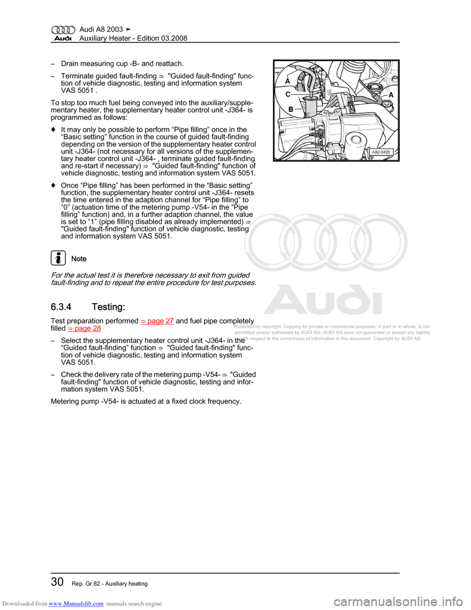 AUDI A8 2003 D3 / 2.G Auxiliary Heater Workshop Manual Downloaded from www.Manualslib.com manuals search engine 
Protected by copyright. Copying for private or commercial purposes, in p\
art or in whole, is not 
 permitted unless authorised by AUDI AG. AU