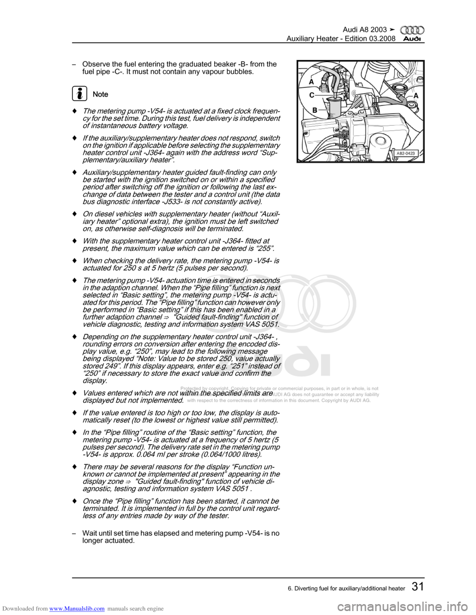 AUDI A8 2003 D3 / 2.G Auxiliary Heater Workshop Manual Downloaded from www.Manualslib.com manuals search engine 
Protected by copyright. Copying for private or commercial purposes, in p\
art or in whole, is not 
 permitted unless authorised by AUDI AG. AU