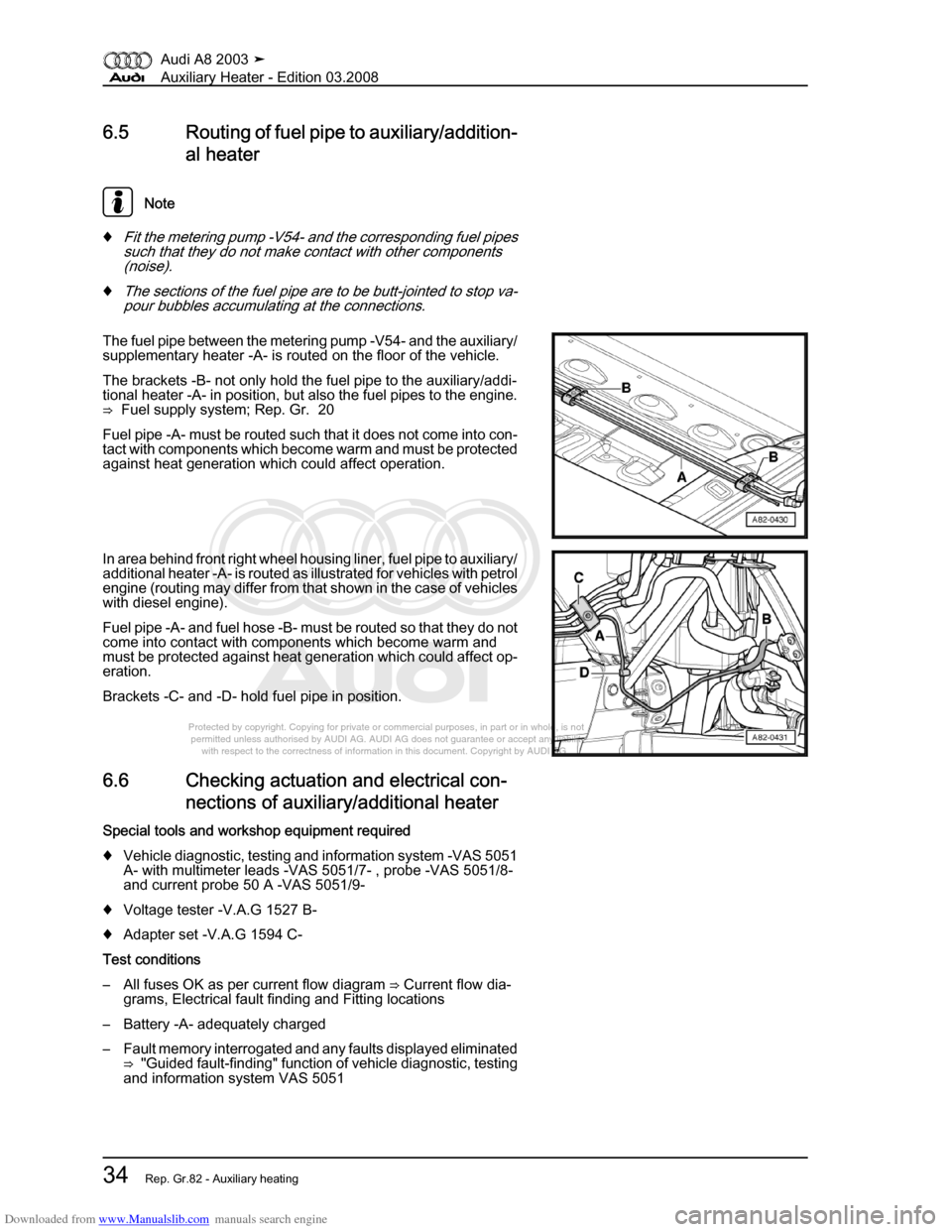 AUDI A8 2003 D3 / 2.G Auxiliary Heater Workshop Manual Downloaded from www.Manualslib.com manuals search engine 
Protected by copyright. Copying for private or commercial purposes, in p\
art or in whole, is not 
 permitted unless authorised by AUDI AG. AU