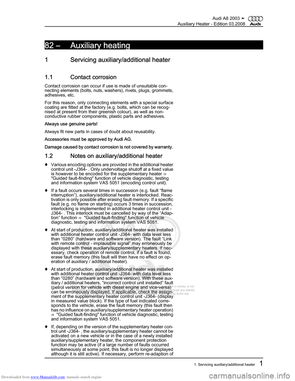 AUDI A8 2003 D3 / 2.G Auxiliary Heater Workshop Manual Downloaded from www.Manualslib.com manuals search engine 
Protected by copyright. Copying for private or commercial purposes, in p\
art or in whole, is not 
 permitted unless authorised by AUDI AG. AU