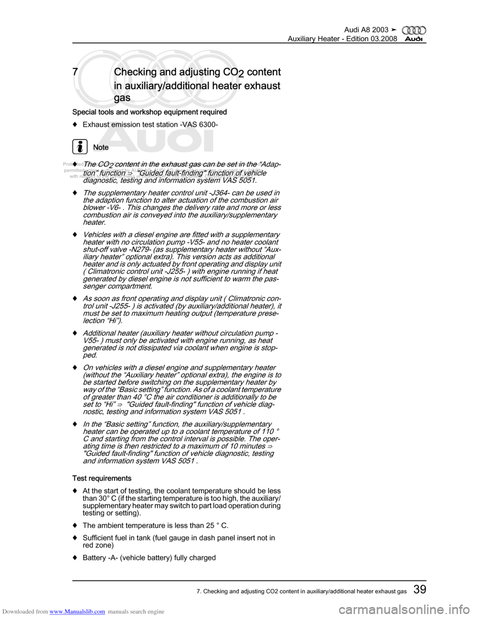 AUDI A8 2003 D3 / 2.G Auxiliary Heater Workshop Manual Downloaded from www.Manualslib.com manuals search engine 
Protected by copyright. Copying for private or commercial purposes, in p\
art or in whole, is not 
 permitted unless authorised by AUDI AG. AU