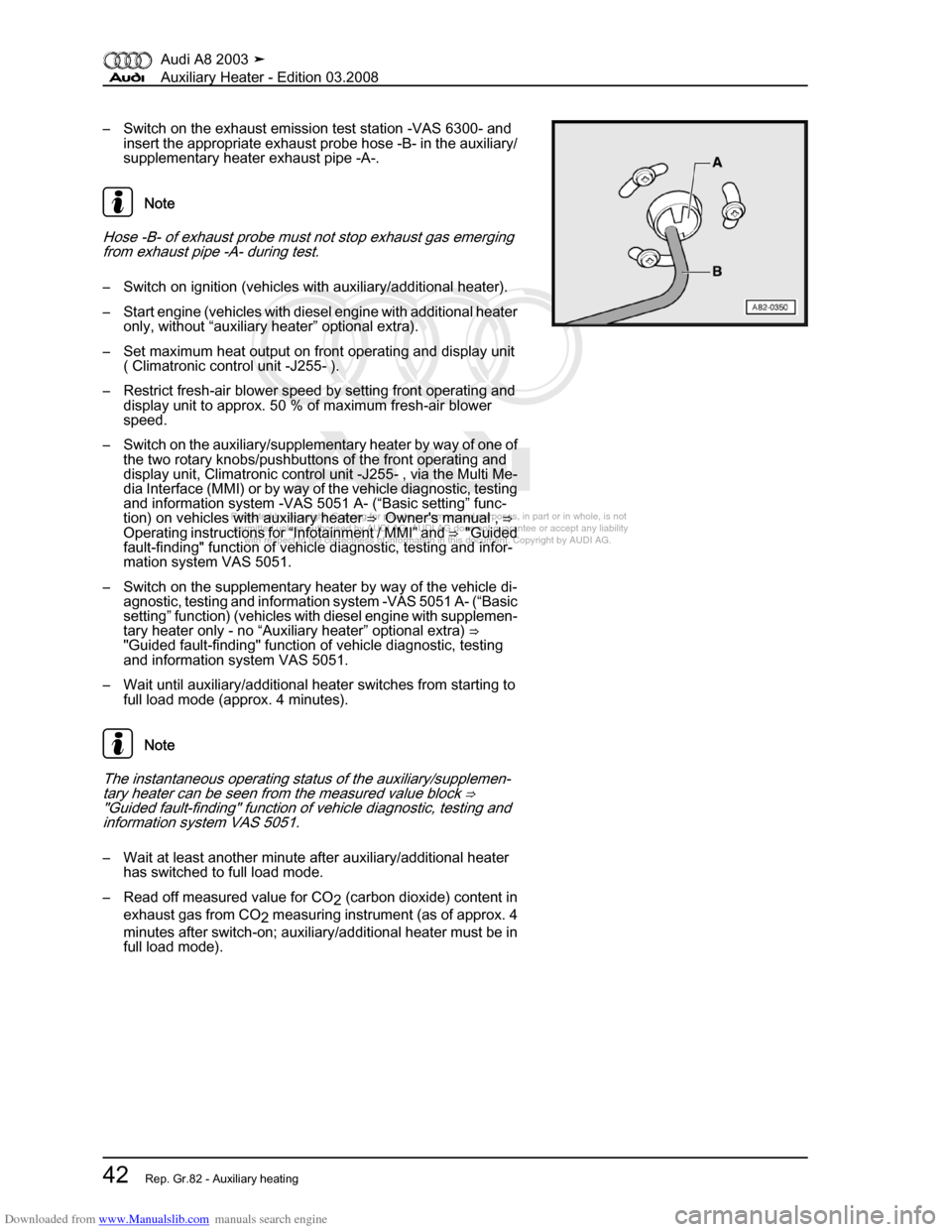 AUDI A8 2003 D3 / 2.G Auxiliary Heater Workshop Manual Downloaded from www.Manualslib.com manuals search engine 
Protected by copyright. Copying for private or commercial purposes, in p\
art or in whole, is not 
 permitted unless authorised by AUDI AG. AU