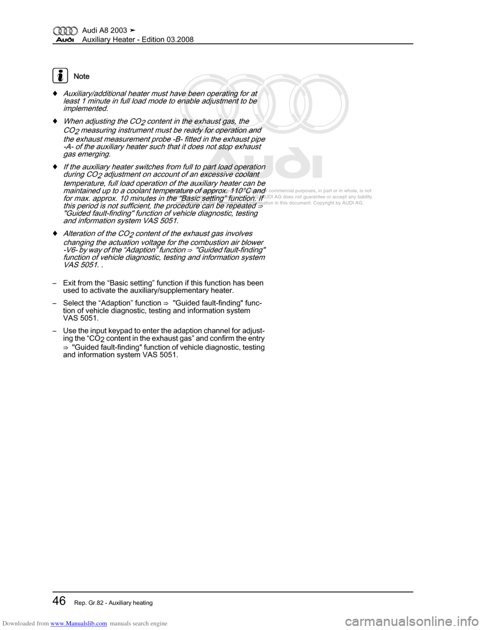 AUDI A8 2003 D3 / 2.G Auxiliary Heater Workshop Manual Downloaded from www.Manualslib.com manuals search engine 
Protected by copyright. Copying for private or commercial purposes, in p\
art or in whole, is not 
 permitted unless authorised by AUDI AG. AU