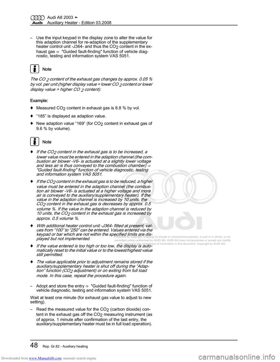 AUDI A8 2003 D3 / 2.G Auxiliary Heater Workshop Manual Downloaded from www.Manualslib.com manuals search engine 
Protected by copyright. Copying for private or commercial purposes, in p\
art or in whole, is not 
 permitted unless authorised by AUDI AG. AU