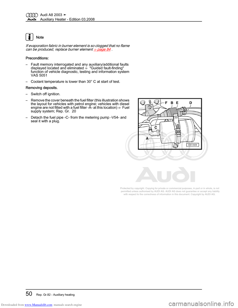 AUDI A8 2003 D3 / 2.G Auxiliary Heater Workshop Manual Downloaded from www.Manualslib.com manuals search engine 
Protected by copyright. Copying for private or commercial purposes, in p\
art or in whole, is not 
 permitted unless authorised by AUDI AG. AU