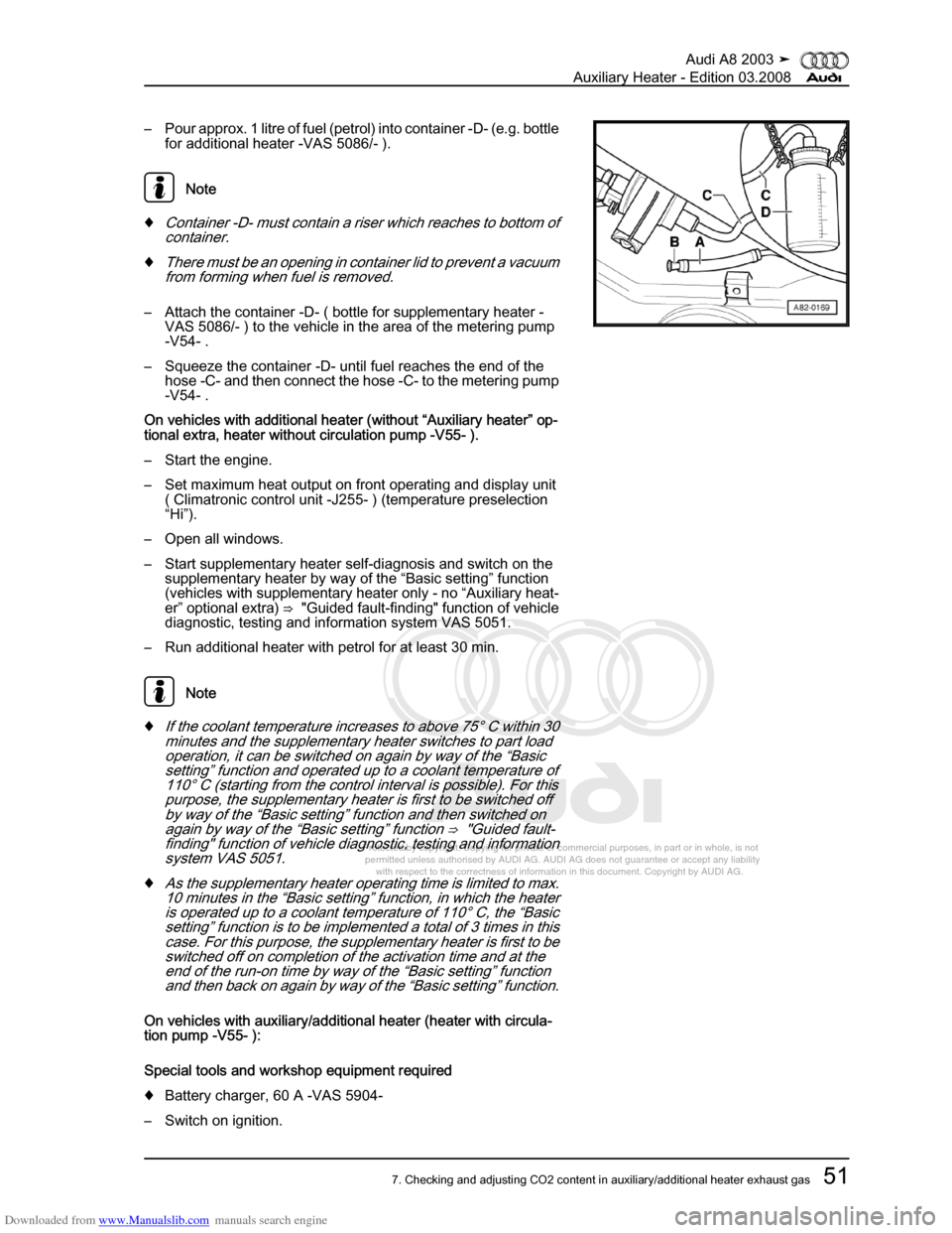 AUDI A8 2003 D3 / 2.G Auxiliary Heater Workshop Manual Downloaded from www.Manualslib.com manuals search engine 
Protected by copyright. Copying for private or commercial purposes, in p\
art or in whole, is not 
 permitted unless authorised by AUDI AG. AU