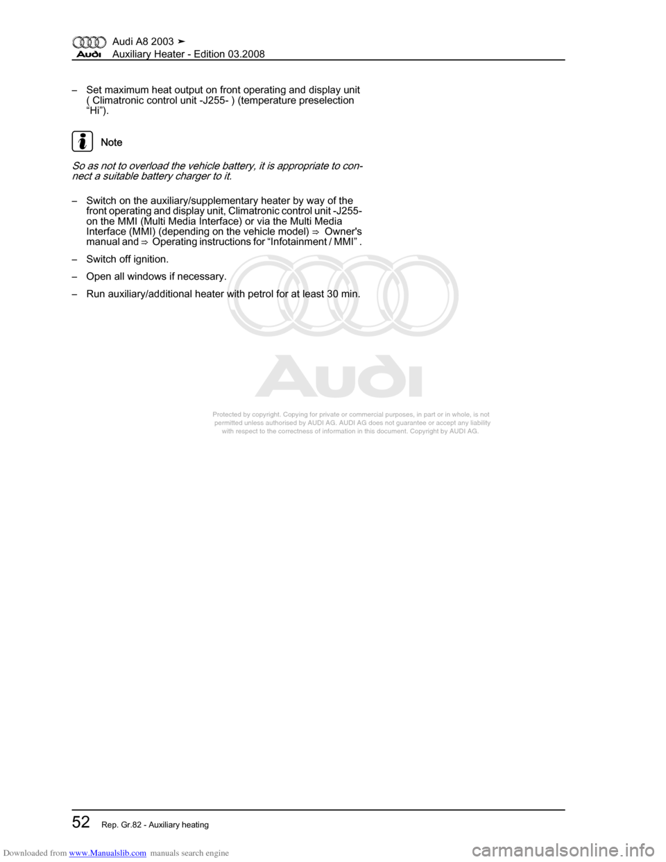 AUDI A8 2003 D3 / 2.G Auxiliary Heater Workshop Manual Downloaded from www.Manualslib.com manuals search engine 
Protected by copyright. Copying for private or commercial purposes, in p\
art or in whole, is not 
 permitted unless authorised by AUDI AG. AU