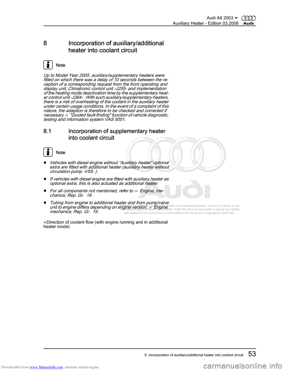 AUDI A8 2003 D3 / 2.G Auxiliary Heater Workshop Manual Downloaded from www.Manualslib.com manuals search engine 
Protected by copyright. Copying for private or commercial purposes, in p\
art or in whole, is not 
 permitted unless authorised by AUDI AG. AU