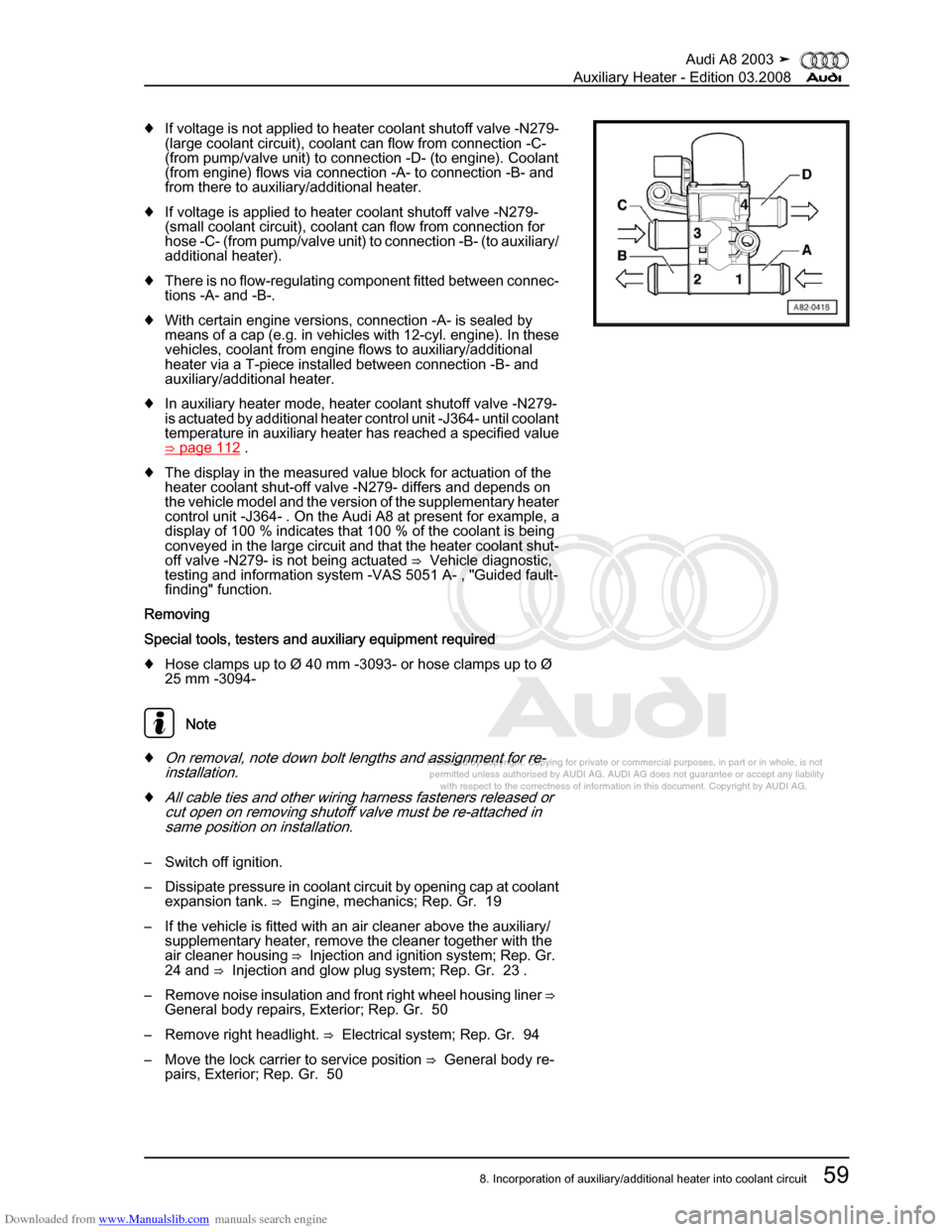 AUDI A8 2003 D3 / 2.G Auxiliary Heater Workshop Manual Downloaded from www.Manualslib.com manuals search engine 
Protected by copyright. Copying for private or commercial purposes, in p\
art or in whole, is not 
 permitted unless authorised by AUDI AG. AU
