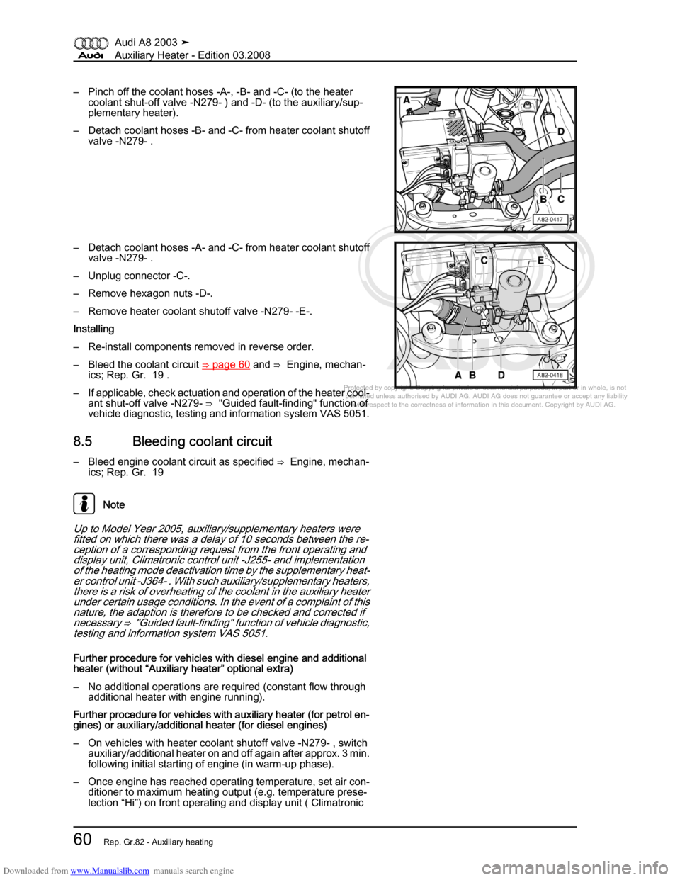 AUDI A8 2003 D3 / 2.G Auxiliary Heater Workshop Manual Downloaded from www.Manualslib.com manuals search engine 
Protected by copyright. Copying for private or commercial purposes, in p\
art or in whole, is not 
 permitted unless authorised by AUDI AG. AU