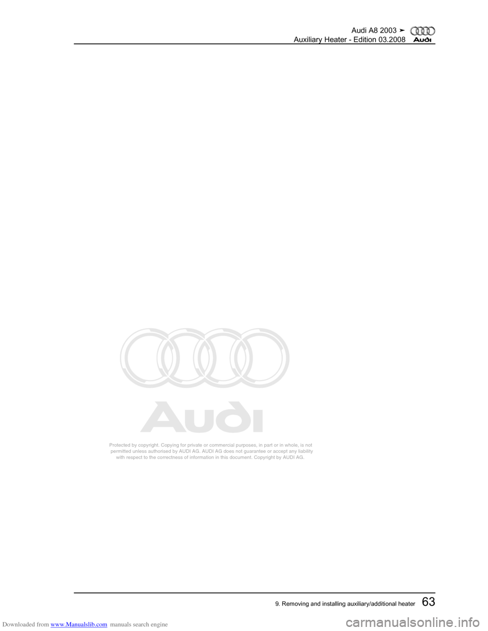 AUDI A8 2003 D3 / 2.G Auxiliary Heater Workshop Manual Downloaded from www.Manualslib.com manuals search engine 
Protected by copyright. Copying for private or commercial purposes, in p\
art or in whole, is not 
 permitted unless authorised by AUDI AG. AU
