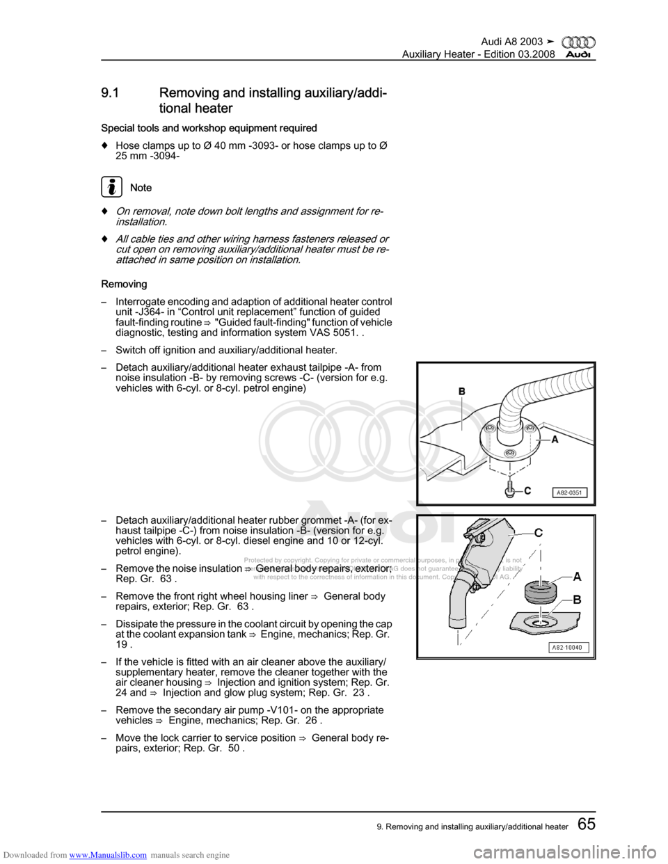 AUDI A8 2003 D3 / 2.G Auxiliary Heater Workshop Manual Downloaded from www.Manualslib.com manuals search engine 
Protected by copyright. Copying for private or commercial purposes, in p\
art or in whole, is not 
 permitted unless authorised by AUDI AG. AU