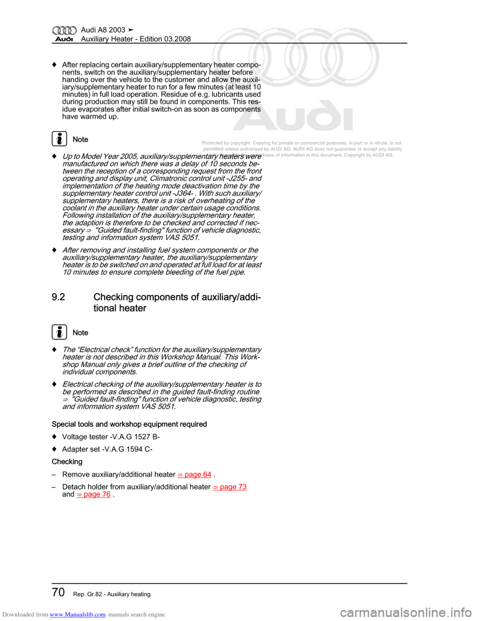 AUDI A8 2003 D3 / 2.G Auxiliary Heater Workshop Manual Downloaded from www.Manualslib.com manuals search engine 
Protected by copyright. Copying for private or commercial purposes, in p\
art or in whole, is not 
 permitted unless authorised by AUDI AG. AU