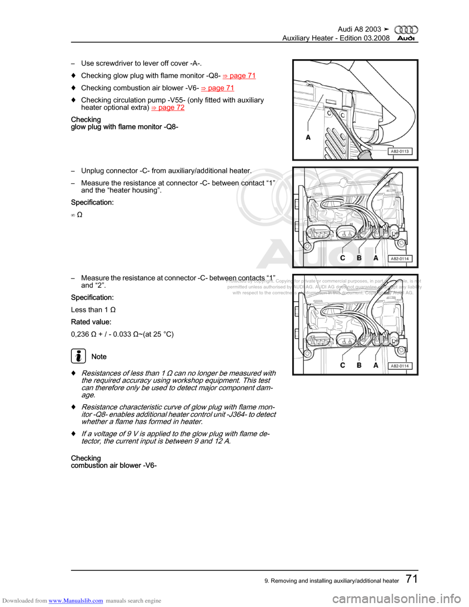 AUDI A8 2003 D3 / 2.G Auxiliary Heater Workshop Manual Downloaded from www.Manualslib.com manuals search engine 
Protected by copyright. Copying for private or commercial purposes, in p\
art or in whole, is not 
 permitted unless authorised by AUDI AG. AU