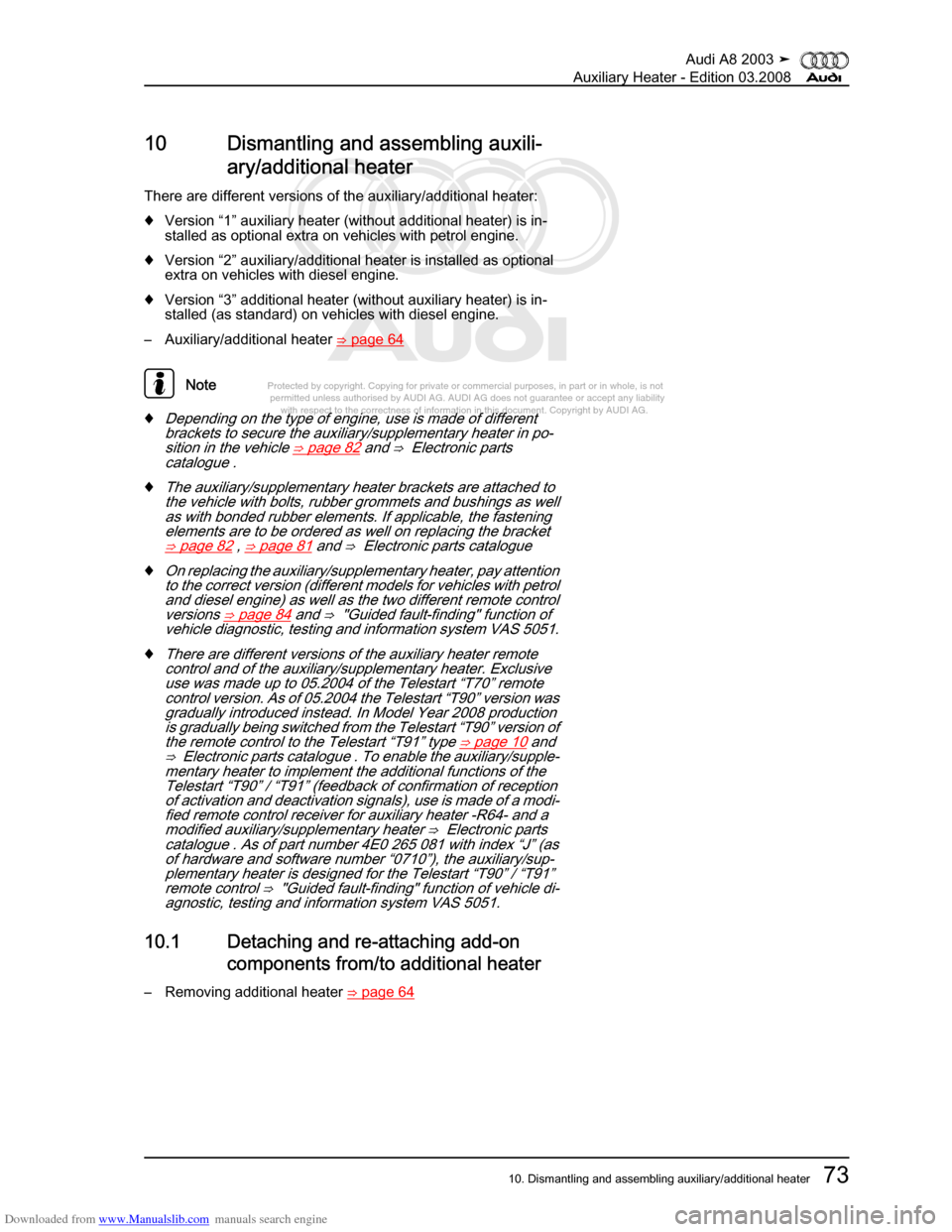 AUDI A8 2003 D3 / 2.G Auxiliary Heater Workshop Manual Downloaded from www.Manualslib.com manuals search engine 
Protected by copyright. Copying for private or commercial purposes, in p\
art or in whole, is not 
 permitted unless authorised by AUDI AG. AU
