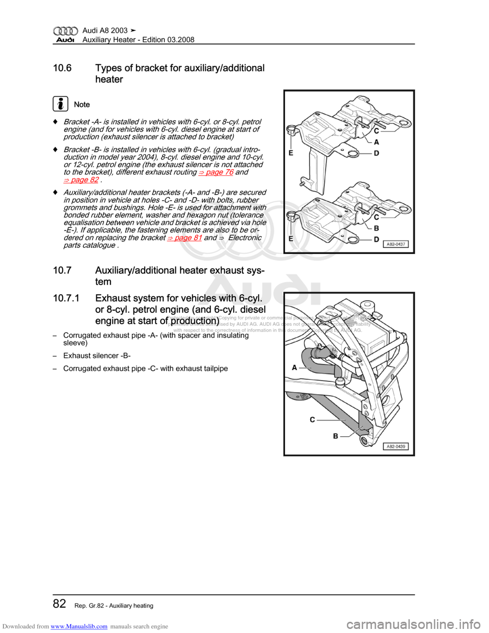 AUDI A8 2003 D3 / 2.G Auxiliary Heater Workshop Manual Downloaded from www.Manualslib.com manuals search engine 
Protected by copyright. Copying for private or commercial purposes, in p\
art or in whole, is not 
 permitted unless authorised by AUDI AG. AU