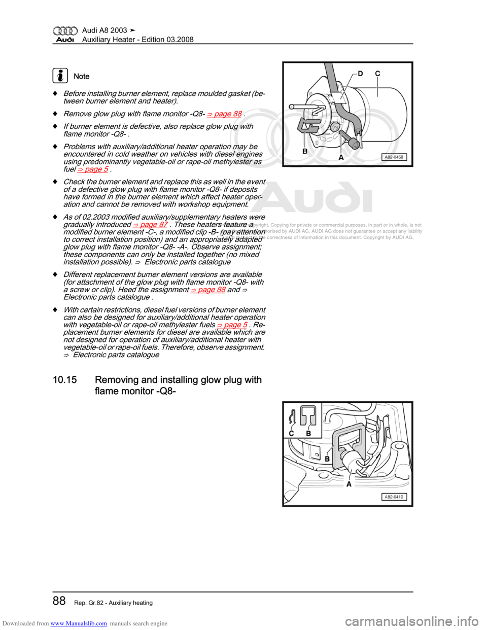 AUDI A8 2003 D3 / 2.G Auxiliary Heater Workshop Manual Downloaded from www.Manualslib.com manuals search engine 
Protected by copyright. Copying for private or commercial purposes, in p\
art or in whole, is not 
 permitted unless authorised by AUDI AG. AU