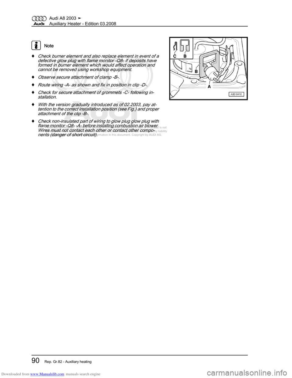 AUDI A8 2003 D3 / 2.G Auxiliary Heater Workshop Manual Downloaded from www.Manualslib.com manuals search engine 
Protected by copyright. Copying for private or commercial purposes, in p\
art or in whole, is not 
 permitted unless authorised by AUDI AG. AU