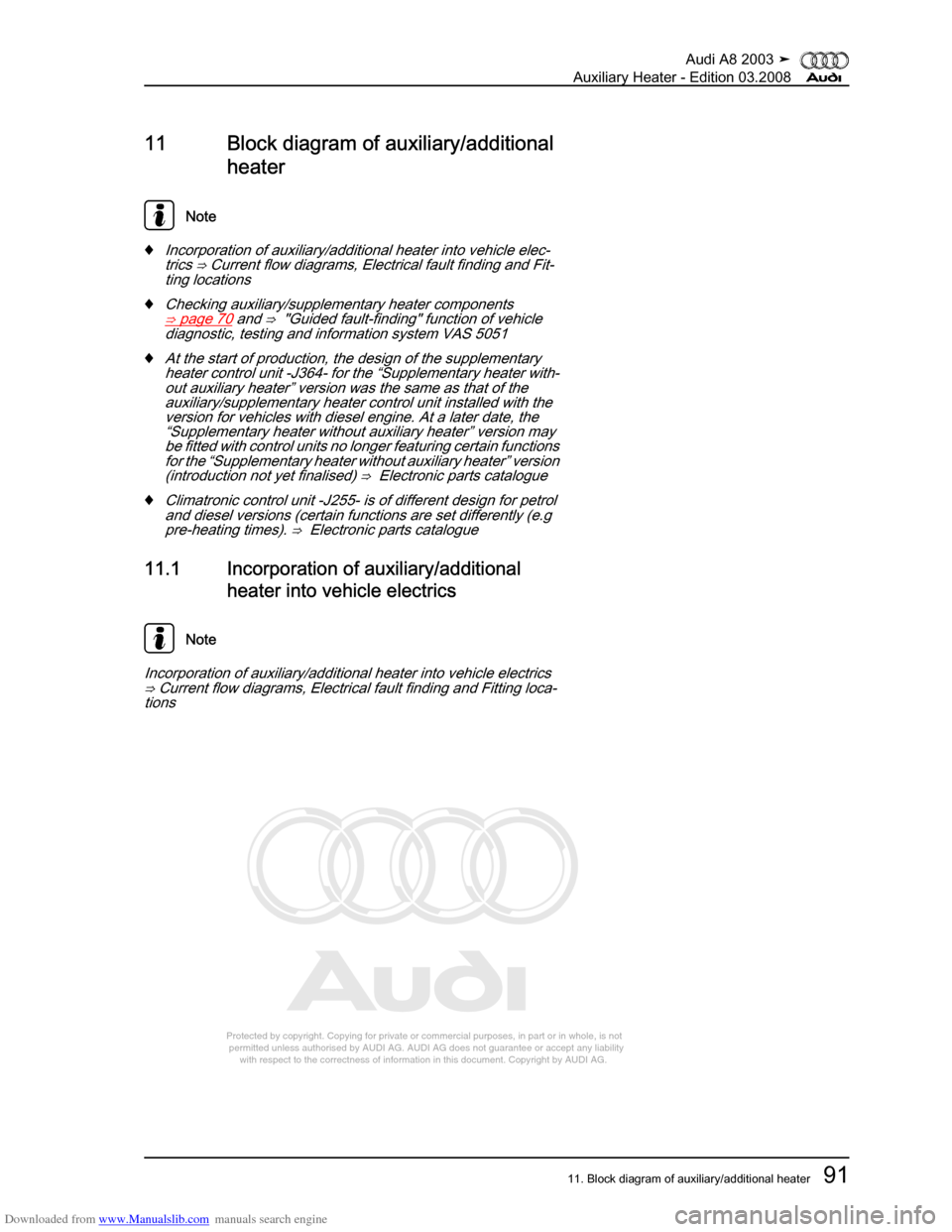 AUDI A8 2003 D3 / 2.G Auxiliary Heater Workshop Manual Downloaded from www.Manualslib.com manuals search engine 
Protected by copyright. Copying for private or commercial purposes, in p\
art or in whole, is not 
 permitted unless authorised by AUDI AG. AU
