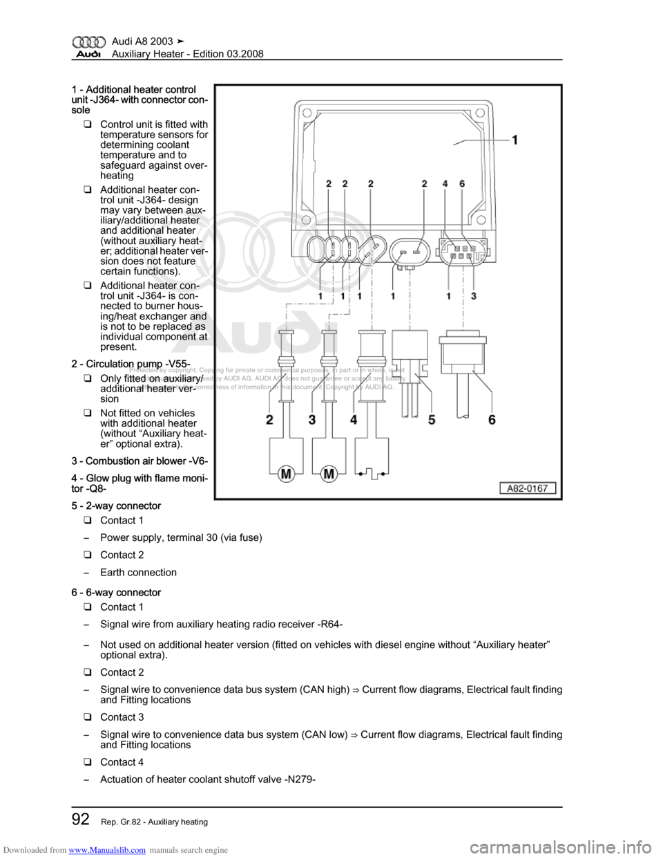 AUDI A8 2003 D3 / 2.G Auxiliary Heater Workshop Manual Downloaded from www.Manualslib.com manuals search engine 
Protected by copyright. Copying for private or commercial purposes, in p\
art or in whole, is not 
 permitted unless authorised by AUDI AG. AU