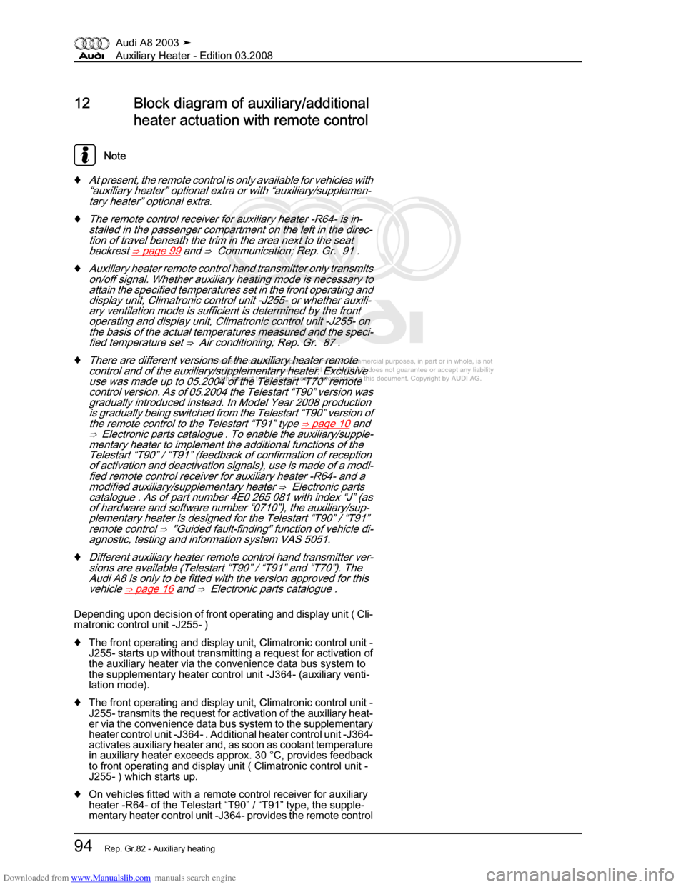 AUDI A8 2003 D3 / 2.G Auxiliary Heater Workshop Manual Downloaded from www.Manualslib.com manuals search engine 
Protected by copyright. Copying for private or commercial purposes, in p\
art or in whole, is not 
 permitted unless authorised by AUDI AG. AU