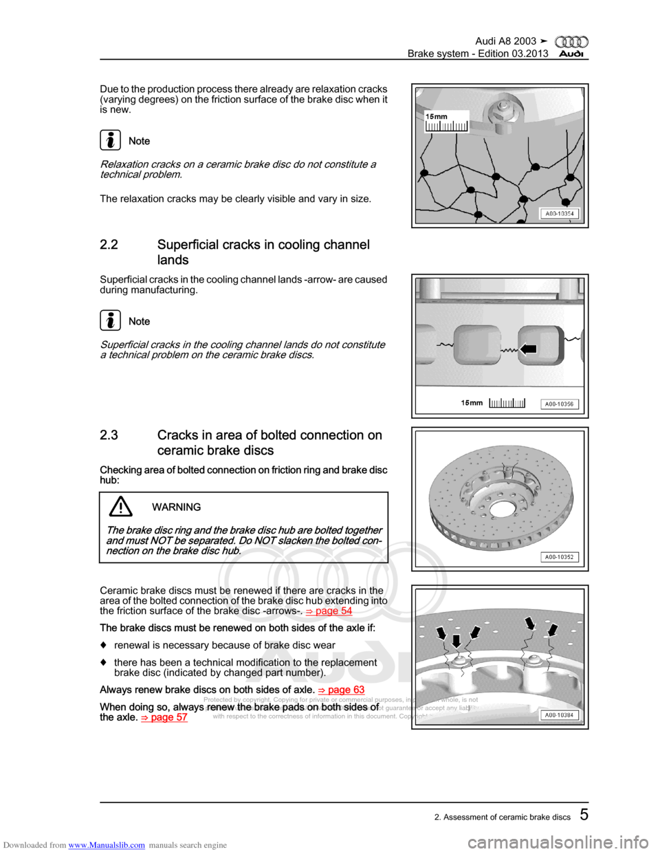 AUDI A8 2003 D3 / 2.G Brake System Workshop Manual Downloaded from www.Manualslib.com manuals search engine 
Protected by copyright. Copying for private or commercial purposes, in p\
art or in whole, is not 
 permitted unless authorised by AUDI AG. AU
