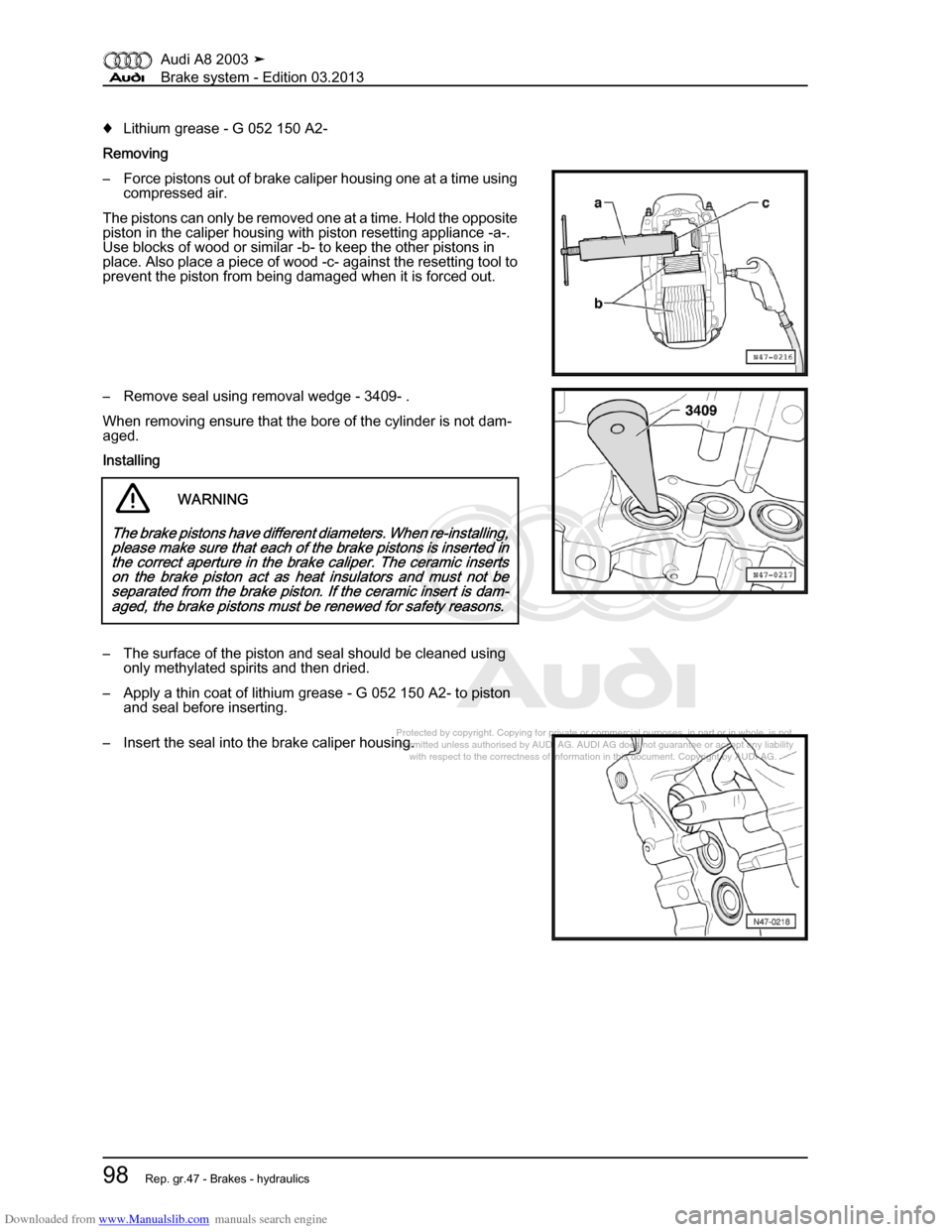 AUDI A8 2003 D3 / 2.G Brake System Workshop Manual Downloaded from www.Manualslib.com manuals search engine 
Protected by copyright. Copying for private or commercial purposes, in p\
art or in whole, is not 
 permitted unless authorised by AUDI AG. AU