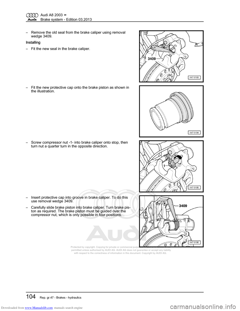AUDI A8 2003 D3 / 2.G Brake System Workshop Manual Downloaded from www.Manualslib.com manuals search engine 
Protected by copyright. Copying for private or commercial purposes, in p\
art or in whole, is not 
 permitted unless authorised by AUDI AG. AU
