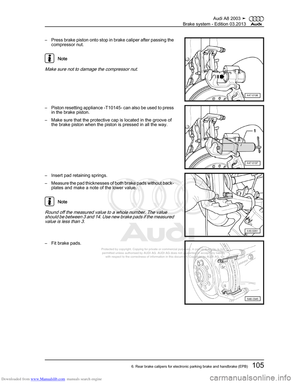 AUDI A8 2003 D3 / 2.G Brake System Workshop Manual Downloaded from www.Manualslib.com manuals search engine 
Protected by copyright. Copying for private or commercial purposes, in p\
art or in whole, is not 
 permitted unless authorised by AUDI AG. AU