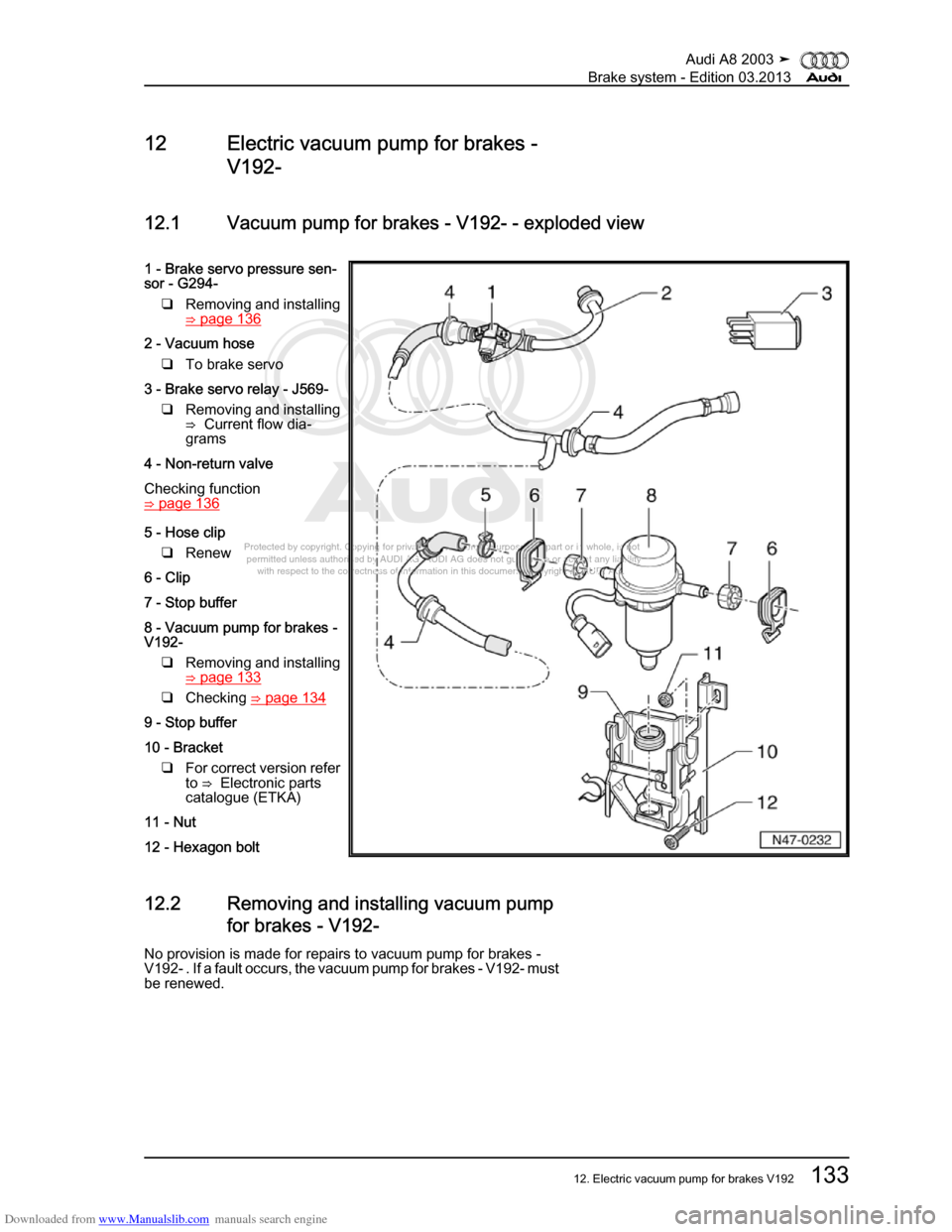AUDI A8 2003 D3 / 2.G Brake System Workshop Manual Downloaded from www.Manualslib.com manuals search engine 
Protected by copyright. Copying for private or commercial purposes, in p\
art or in whole, is not 
 permitted unless authorised by AUDI AG. AU