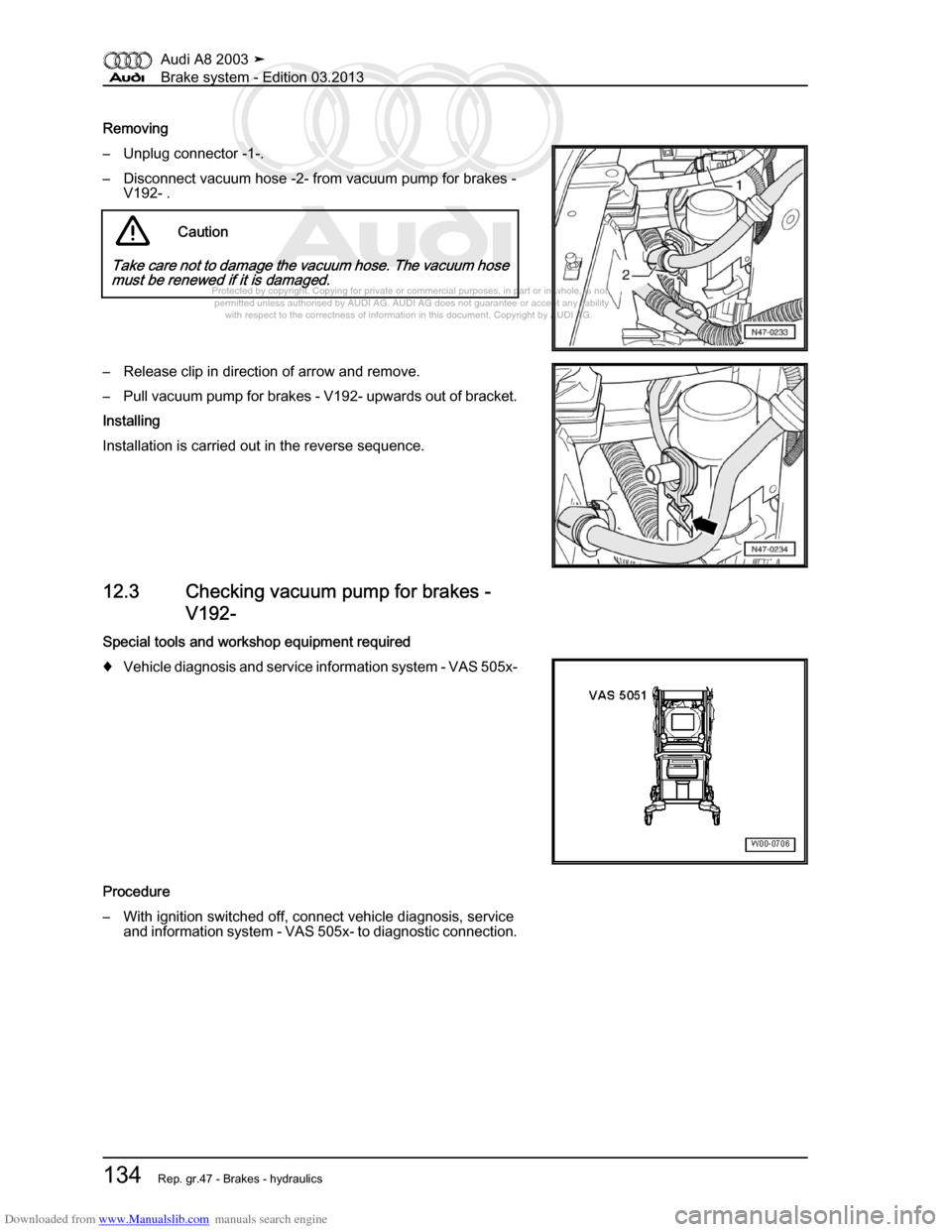 AUDI A8 2003 D3 / 2.G Brake System Workshop Manual Downloaded from www.Manualslib.com manuals search engine 
Protected by copyright. Copying for private or commercial purposes, in p\
art or in whole, is not 
 permitted unless authorised by AUDI AG. AU