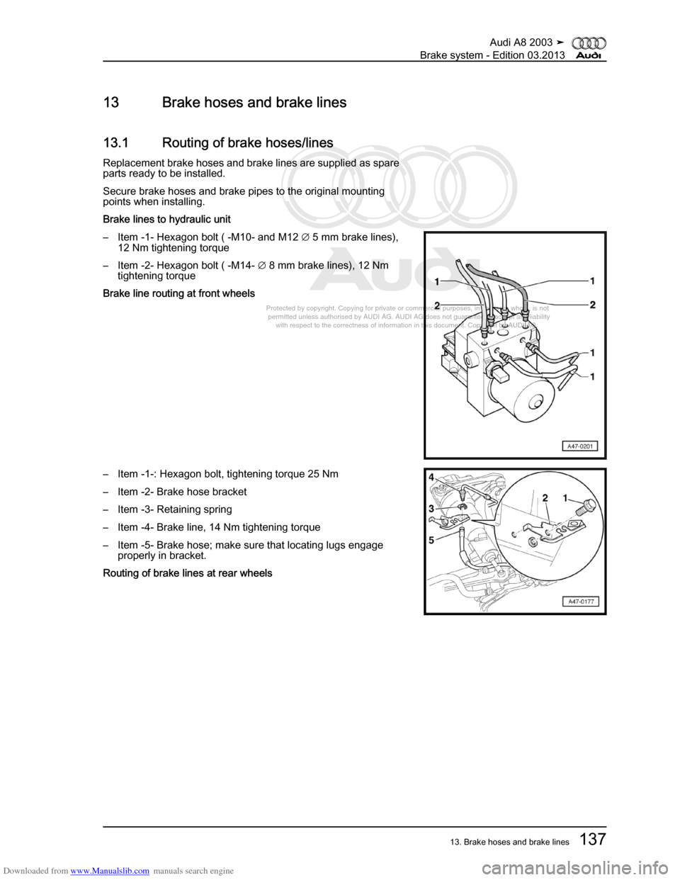 AUDI A8 2003 D3 / 2.G Brake System Workshop Manual Downloaded from www.Manualslib.com manuals search engine 
Protected by copyright. Copying for private or commercial purposes, in p\
art or in whole, is not 
 permitted unless authorised by AUDI AG. AU