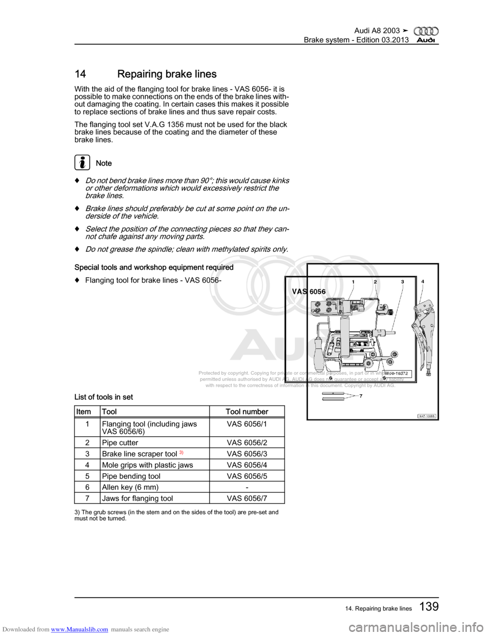 AUDI A8 2003 D3 / 2.G Brake System Workshop Manual Downloaded from www.Manualslib.com manuals search engine 
Protected by copyright. Copying for private or commercial purposes, in p\
art or in whole, is not 
 permitted unless authorised by AUDI AG. AU