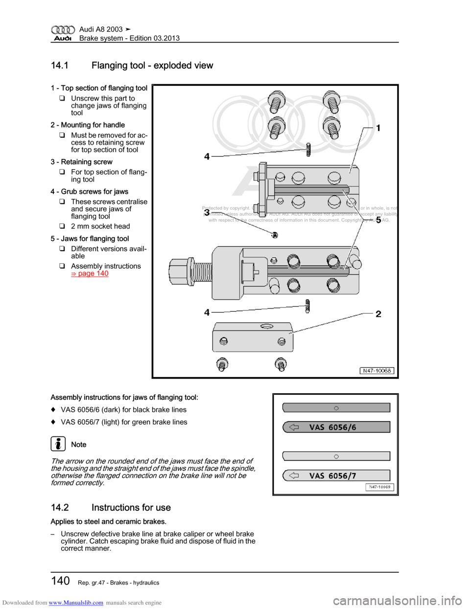 AUDI A8 2003 D3 / 2.G Brake System Workshop Manual Downloaded from www.Manualslib.com manuals search engine 
Protected by copyright. Copying for private or commercial purposes, in p\
art or in whole, is not 
 permitted unless authorised by AUDI AG. AU