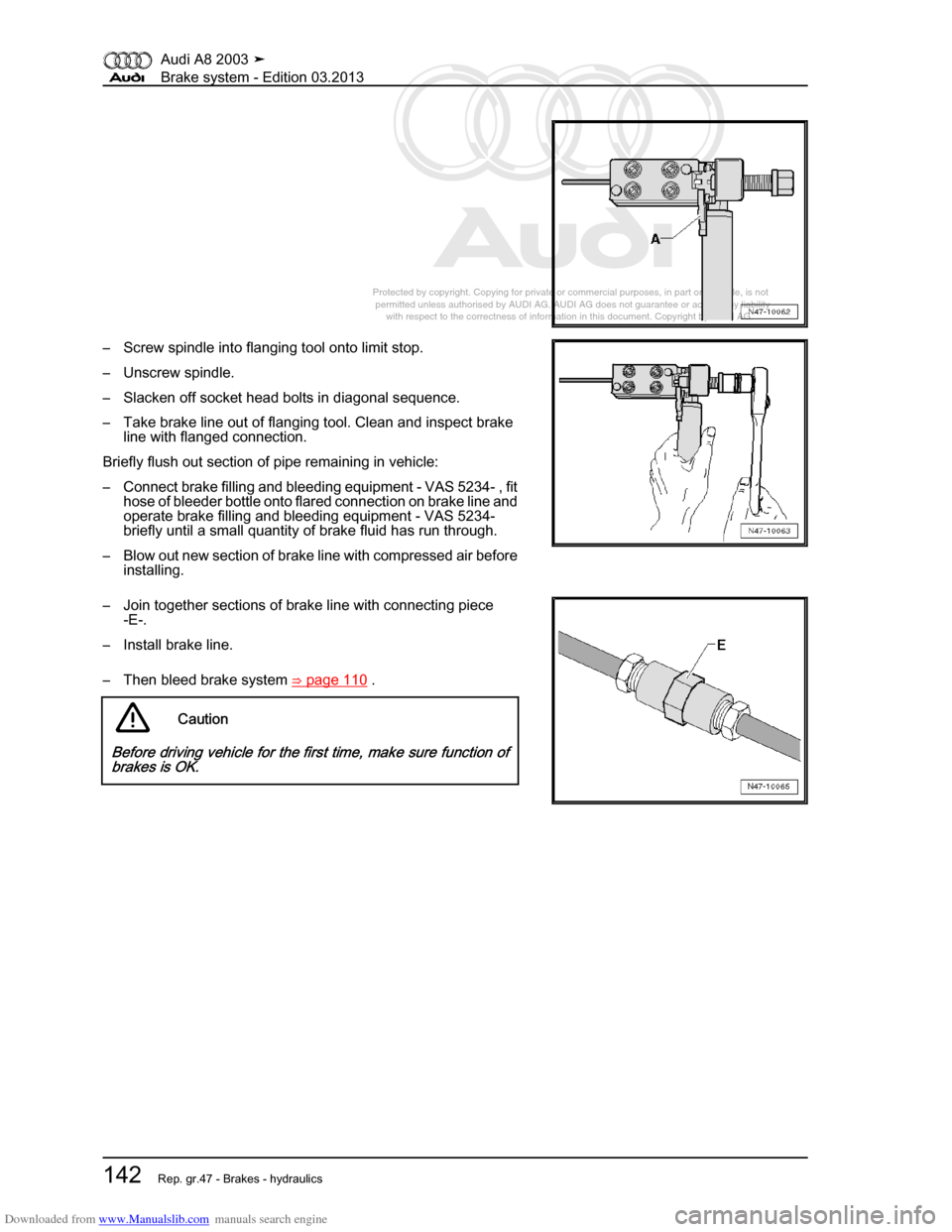 AUDI A8 2003 D3 / 2.G Brake System Workshop Manual Downloaded from www.Manualslib.com manuals search engine 
Protected by copyright. Copying for private or commercial purposes, in p\
art or in whole, is not 
 permitted unless authorised by AUDI AG. AU