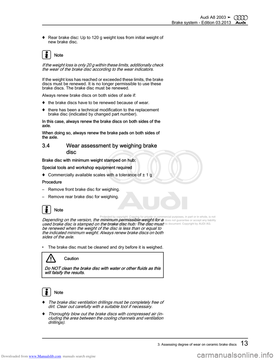 AUDI A8 2003 D3 / 2.G Brake System Workshop Manual Downloaded from www.Manualslib.com manuals search engine 
Protected by copyright. Copying for private or commercial purposes, in p\
art or in whole, is not 
 permitted unless authorised by AUDI AG. AU