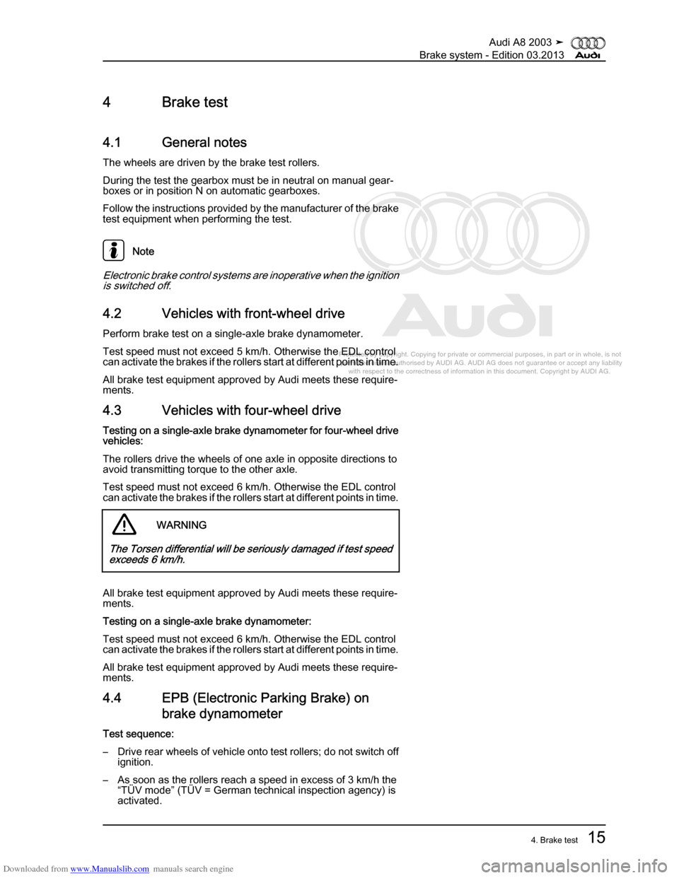 AUDI A8 2003 D3 / 2.G Brake System Workshop Manual Downloaded from www.Manualslib.com manuals search engine 
Protected by copyright. Copying for private or commercial purposes, in p\
art or in whole, is not 
 permitted unless authorised by AUDI AG. AU