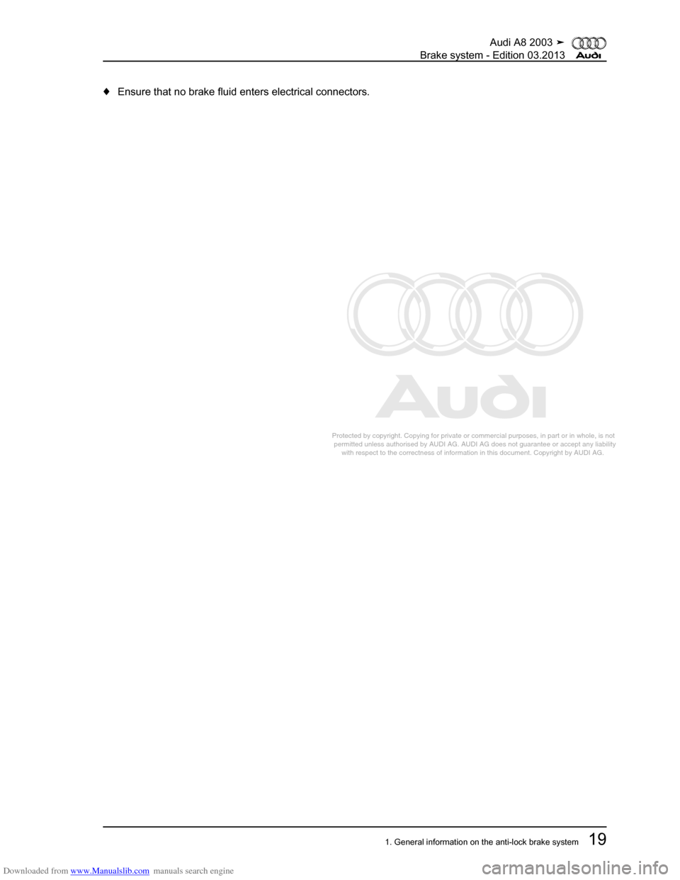 AUDI A8 2003 D3 / 2.G Brake System Workshop Manual Downloaded from www.Manualslib.com manuals search engine 
Protected by copyright. Copying for private or commercial purposes, in p\
art or in whole, is not 
 permitted unless authorised by AUDI AG. AU