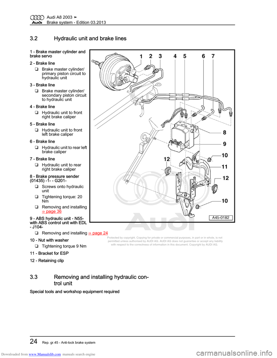 AUDI A8 2003 D3 / 2.G Brake System Workshop Manual Downloaded from www.Manualslib.com manuals search engine 
Protected by copyright. Copying for private or commercial purposes, in p\
art or in whole, is not 
 permitted unless authorised by AUDI AG. AU
