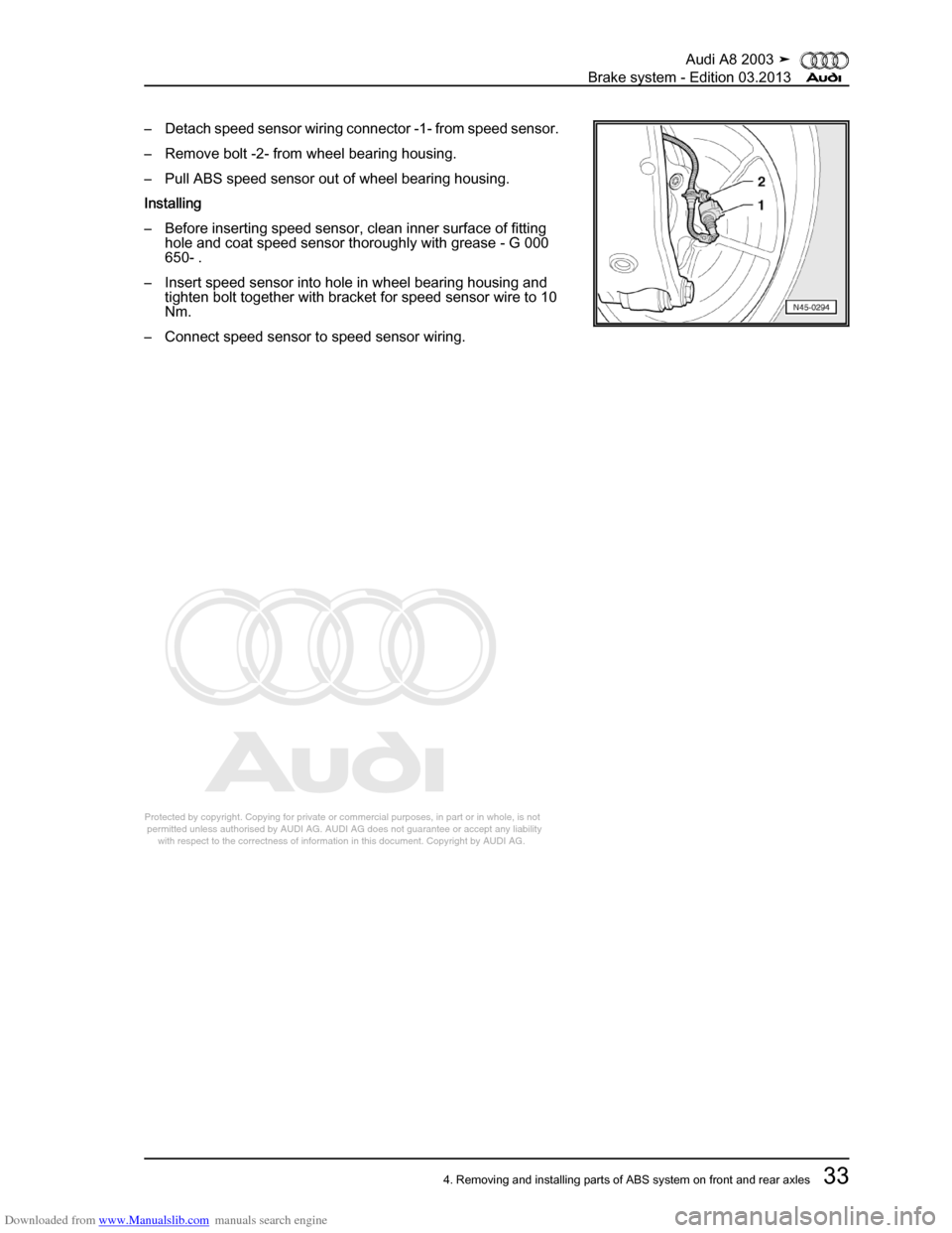 AUDI A8 2003 D3 / 2.G Brake System Workshop Manual Downloaded from www.Manualslib.com manuals search engine 
Protected by copyright. Copying for private or commercial purposes, in p\
art or in whole, is not 
 permitted unless authorised by AUDI AG. AU