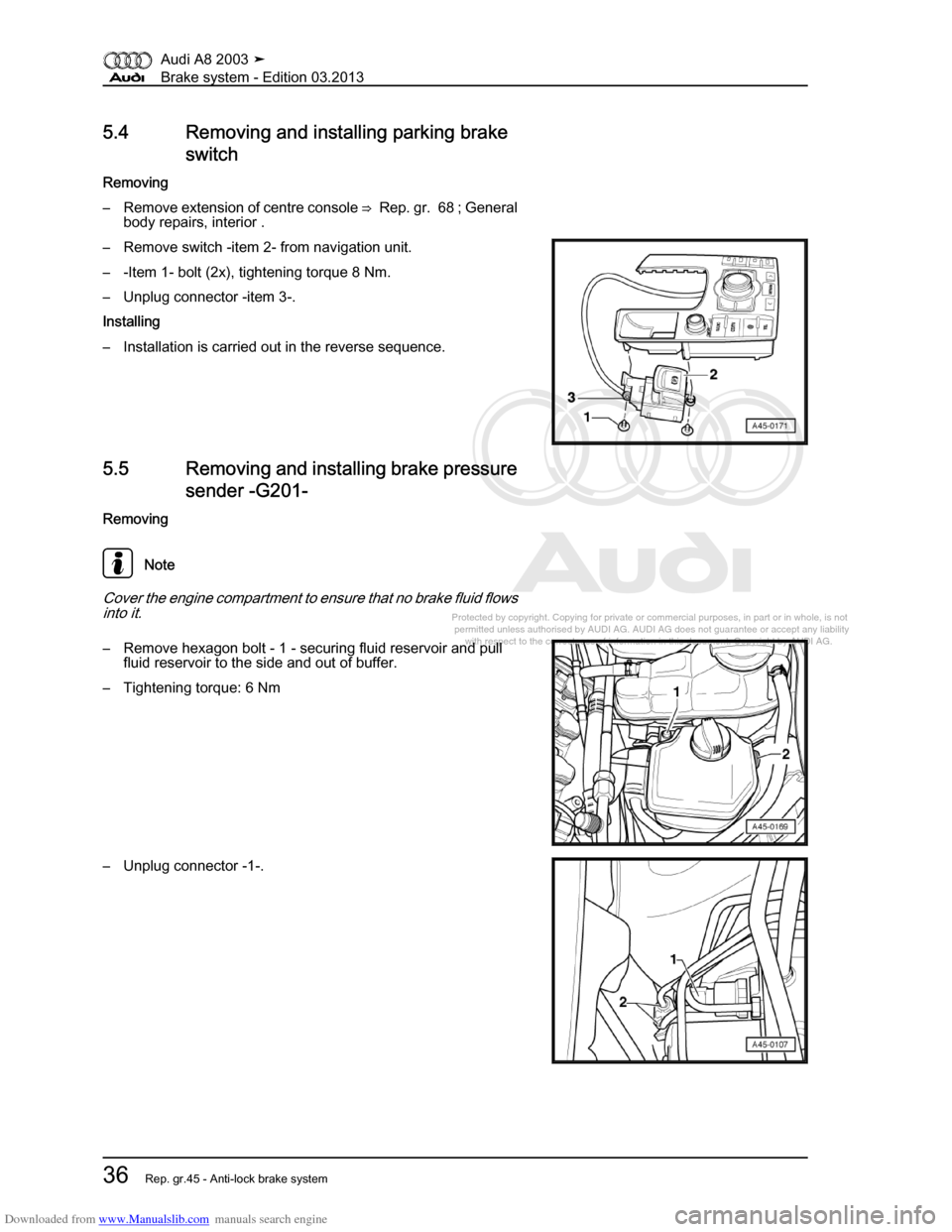 AUDI A8 2003 D3 / 2.G Brake System Workshop Manual Downloaded from www.Manualslib.com manuals search engine 
Protected by copyright. Copying for private or commercial purposes, in p\
art or in whole, is not 
 permitted unless authorised by AUDI AG. AU