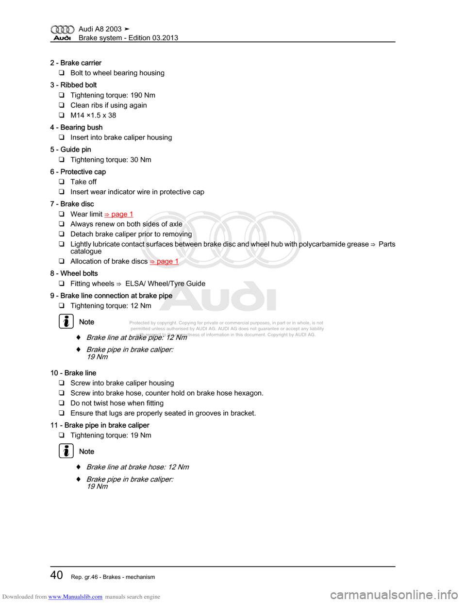 AUDI A8 2003 D3 / 2.G Brake System Workshop Manual Downloaded from www.Manualslib.com manuals search engine 
Protected by copyright. Copying for private or commercial purposes, in p\
art or in whole, is not 
 permitted unless authorised by AUDI AG. AU