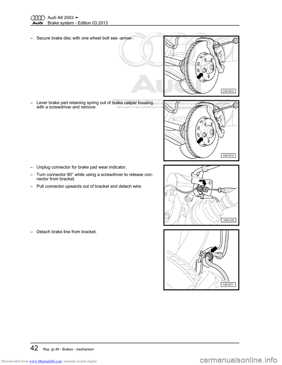 AUDI A8 2003 D3 / 2.G Brake System Workshop Manual Downloaded from www.Manualslib.com manuals search engine 
Protected by copyright. Copying for private or commercial purposes, in p\
art or in whole, is not 
 permitted unless authorised by AUDI AG. AU
